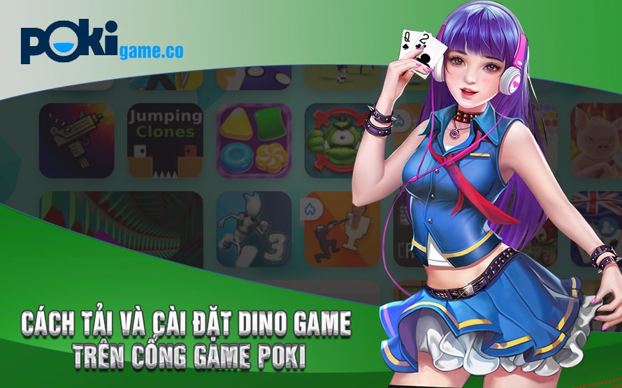Cách tải và cài đặt Dino Game trên Cổng Game Poki